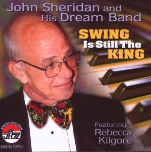 Swing is Still the King - Sheridan,john & His Dream Band / Kilgore,rebecca - Musik - ARBORS RECORDS - 0780941133929 - 12. Juni 2007