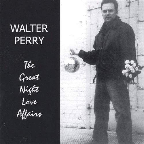 Great Night Love Affairs - Walter Perry - Musik - Walter Perry - 0783707743929 - 26. august 2003