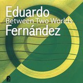 Cover for Eduardo Fernandez · Between Tow Worlds (CD) (2005)