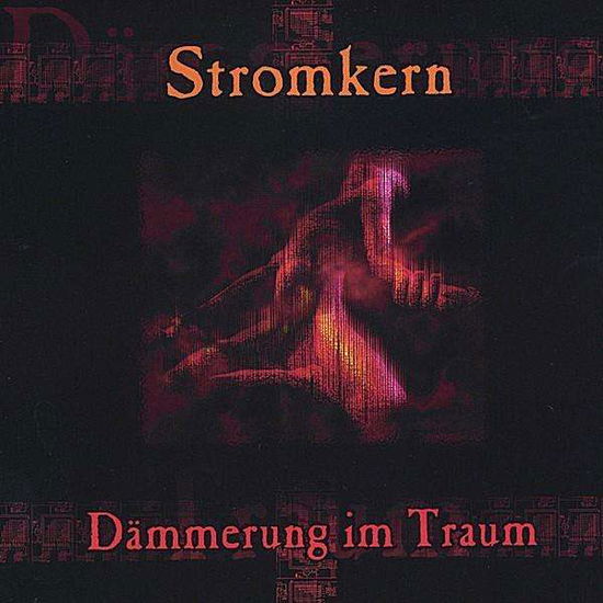 Dammerung Im Traum - Stromkern - Musiikki - WTII RECORDS - 0801676002929 - torstai 1. heinäkuuta 2004