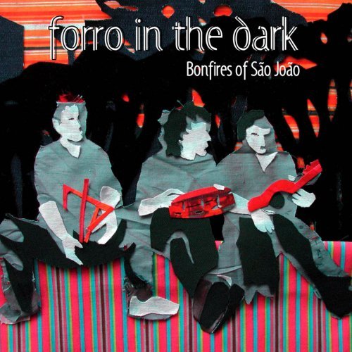 Cover for Forro in the Dark · Bonfires of Sao Joao (CD) (2006)