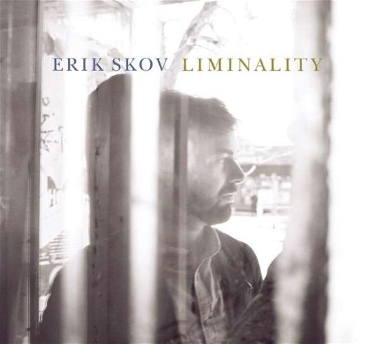 Liminality - Erik Skov - Musiikki - OA2 - 0805552216929 - perjantai 6. syyskuuta 2019