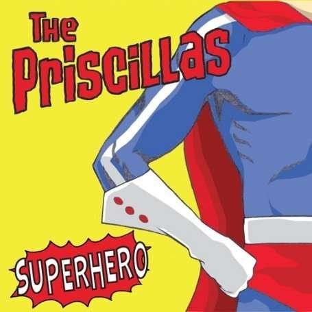 Superhero - Priscillas - Muziek - DIRTY WATER - 0823566439929 - 17 september 2007