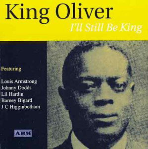 I'll Still Be King - King Oliver - Musiikki - FABULOUS - 0824046013929 - tiistai 20. toukokuuta 2003