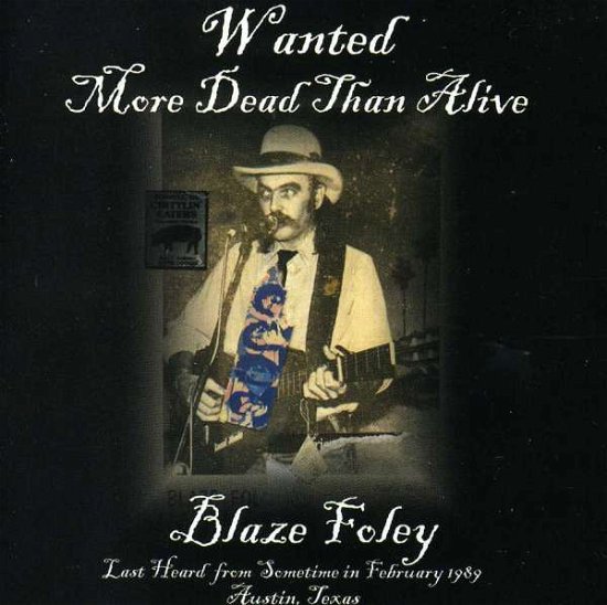 Cover for Blaze Foley · Wanted More Dead Than Alive (CD) [Remastered edition] (2007)
