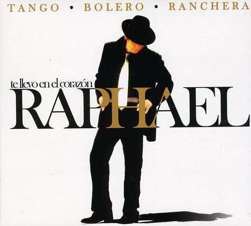 Cover for Raphael · Te Llevo En El Corazon Lo Mejor Del Tango Bolero Ranchero (CD) (2015)