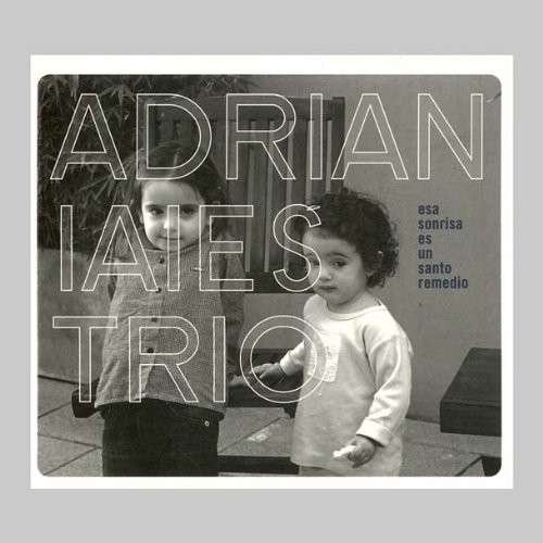 Cover for Adrian Iaies · Esa Sonrisa Es Un Santo Remedio (CD) [Remastered edition] (2012)