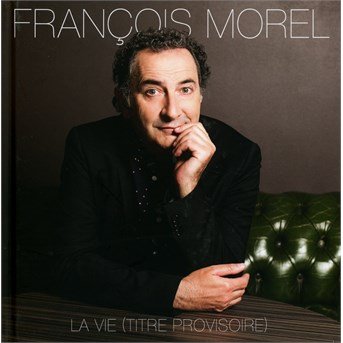 Cover for Francois Morel · La Vie (Edition Collector) (CD) [Deluxe edition] (2016)