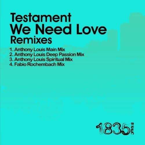 We Need Love (Anthony Louis Mixes)-Testament - Testament - Musik - 1835 Music - 0894231269929 - 16. März 2012