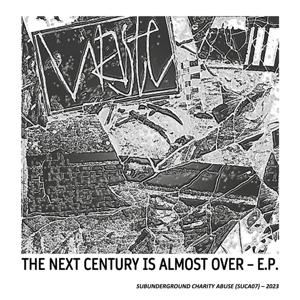 Cover for Waste · Next Century Is Almost Over - E.P. (LP) (2023)