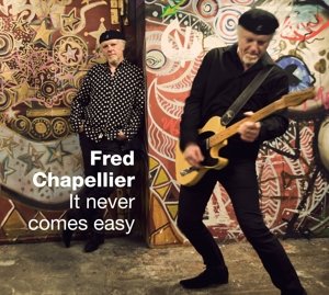 Cover for Fred Chapellier · It Never Comes Easy (CD) (2016)