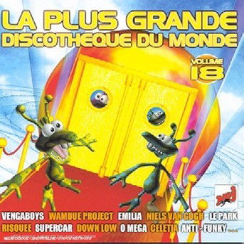 Cover for La Plus Grande Discotheque Du Monde Vol. 18 · Vengaboys - Wamdue Project - Emilia - Niels Van Goch ? (CD)