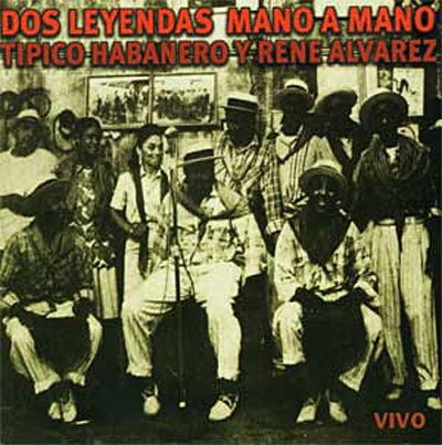 Cover for Tipica Y Rene A Habanero · Dos Leyendas Mano A Mano (CD) (2016)