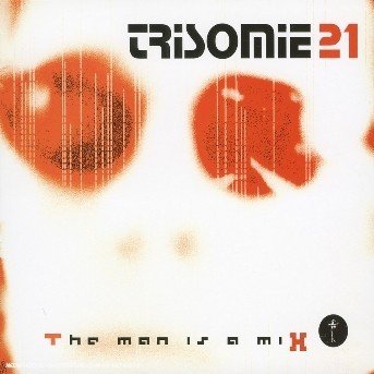 Cover for Trisomie 21 · The Man is a Mix (CD)