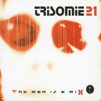 Cover for Trisomie 21 · The Man is a Mix (CD)