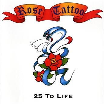 25 to Life - Rose Tattoo - Musiikki - STEAMHAMMER - 4001617720929 - torstai 9. marraskuuta 2000