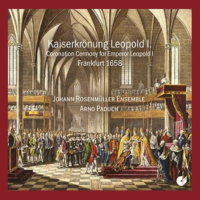 Cover for Paduch, Arno / Johann Rosenmuller Ensemble · Coronation Of Emperor Leopold I. (1658) (CD) (2023)