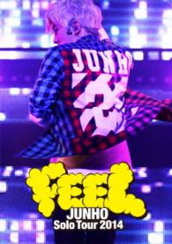 Cover for Junho (From 2pm) · Junho Solo Tour 2014 `feel` (MDVD) [Japan Import edition] (2015)