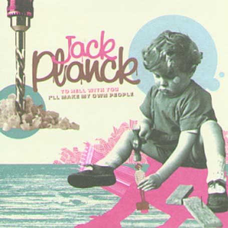 Cover for Jack Planck · To Hell With You I'll Make My Own People (CD) (2003)