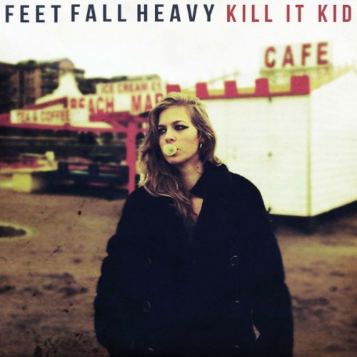 Feet Fall Heavy - Kill It Kid - Musiikki - ONE LITTLE INDEPENDENT - 5016958138929 - lauantai 26. syyskuuta 2015