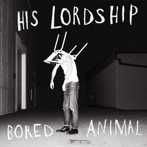 Bored Animal - His Lordship - Musik - PSYCHONAUT SOUNDS - 5063176080929 - 20. juni 2025