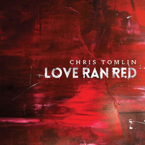 Cover for Chris Tomlin · Love Rand Red (CD) (2014)