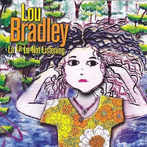 Lou Bradley · La La La Not Listening (CD) (2009)