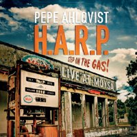 Cover for Pepe Ahlqvist H.a.r.p. · Step on the Gas - Live at Möysä (CD) (2019)