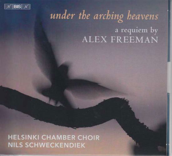Alex Freeman: Under The Arching Heavens - Helsinki Cc / Schweckendiek - Musikk - BIS - 7318599925929 - 29. januar 2021