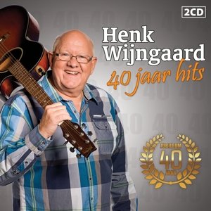 Cover for Henk Wijngaard · 40 Jaar Hits (CD) (2016)