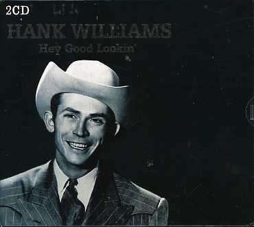Cover for Hank Williams · Hey Good Lookin (CD) (2006)