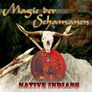 Cover for The Tribal Spirit Group · Magie Der Schamanen-native Indians (CD) (2010)