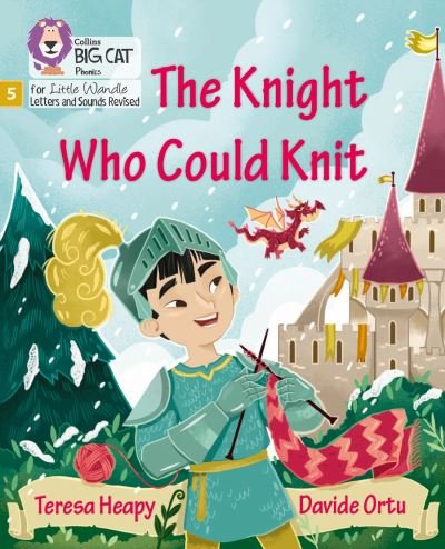 Cover for Teresa Heapy · The Knight Who Could Knit: Phase 5 Set 5 - Big Cat Phonics for Little Wandle Letters and Sounds Revised (Paperback Book) (2021)