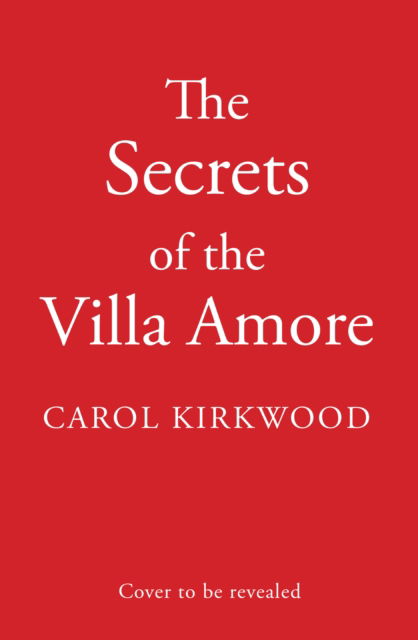 Cover for Carol Kirkwood · Secrets of the Villa Amore (Gebundenes Buch) (2023)