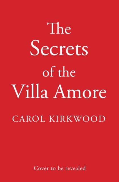 Cover for Carol Kirkwood · Secrets of the Villa Amore (Hardcover bog) (2023)