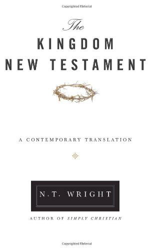 Cover for Wright N. T. Wright · The Kingdom New Testament, Paperback: A Contemporary Translation (Paperback Book) [Reprint edition] (2012)