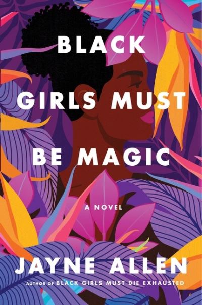 Cover for Jayne Allen · Black Girls Must Be Magic: A Novel - Black Girls Must Die Exhausted (Paperback Book) (2022)