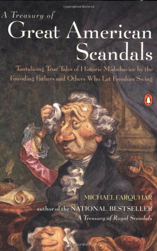 Cover for Michael Farquhar · A Treasury of Great American Scandals: Tantalizing True Tales of Historic Misbehavior by the Founding Fathers and Others Who Let Freedom Swing (Taschenbuch) (2003)