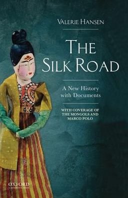 The Silk Road: A New History with Documents - Valerie Hansen - Livres - Oxford University Press - 9780190208929 - 14 juin 2016