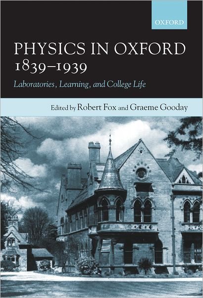 Cover for Fox · Physics in Oxford, 1839-1939: Laboratories, Learning and College Life (Hardcover bog) (2005)