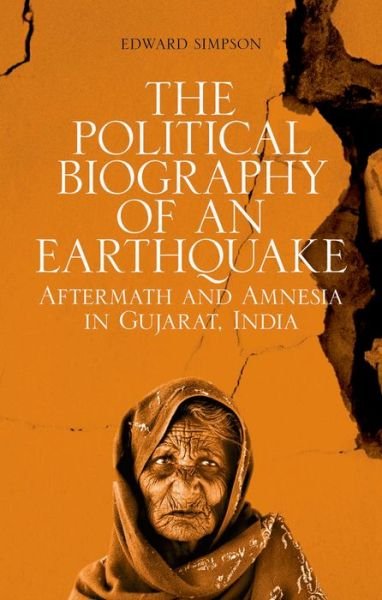 Cover for Edward Simpson · The Political Biography of an Earthquake: Aftermath and Amnesia in Gujarat, India (Paperback Book) (2014)