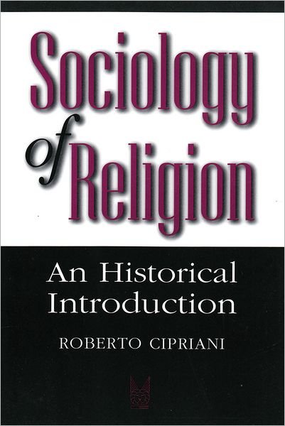 Sociology of Religion: An Historical Introduction - Roberto Cipriani - Libros - Taylor & Francis Inc - 9780202305929 - 31 de agosto de 2000