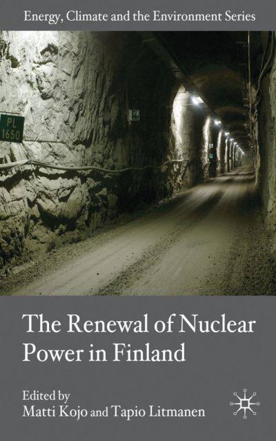 Cover for Matti Kojo · The Renewal of Nuclear Power in Finland - Energy, Climate and the Environment (Hardcover Book) (2009)