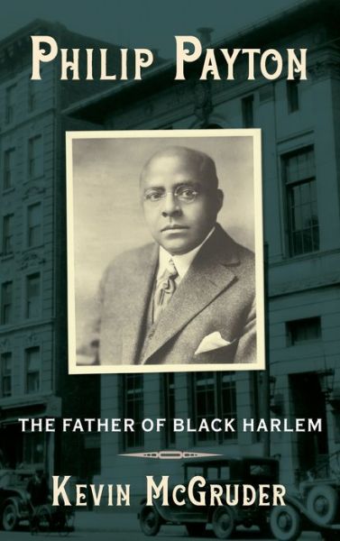 Cover for McGruder, Kevin (Antioch College) · Philip Payton: The Father of Black Harlem (Hardcover Book) (2021)