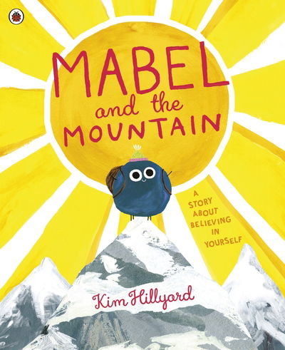 Cover for Kim Hillyard · Mabel and the Mountain: a story about believing in yourself (Taschenbuch) (2020)