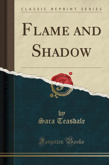 Cover for Sara Teasdale · Flame and Shadow (Classic Reprint) (Paperback Book) (2018)