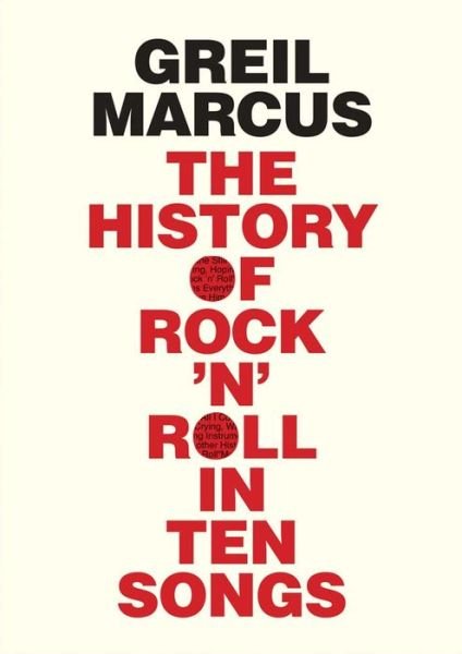 Cover for Greil Marcus · The History of Rock 'n' Roll in Ten Songs (Paperback Bog) (2015)