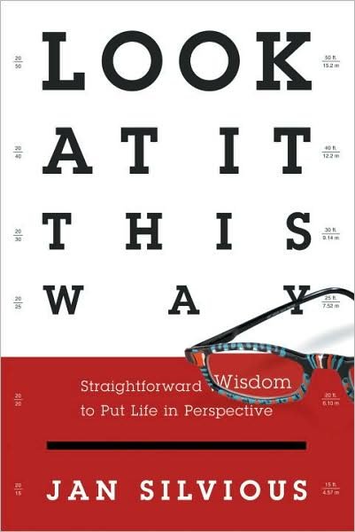 Cover for Jan Silvious · Look at it This Way: Straighforward Wisdom to Put Life Into Perspective (Paperback Book) [Reprint edition] (2008)