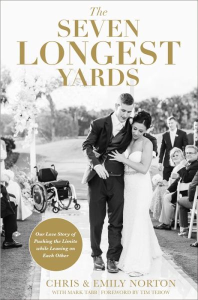 Cover for Chris Norton · The Seven Longest Yards: Our Love Story of Pushing the Limits while Leaning on Each Other (Hardcover Book) (2019)