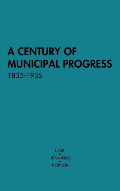 A Century of Municipal Progress, 1835-1935 - W. Ivor Jennings - Boeken - ABC-CLIO - 9780313201929 - 15 mei 1978